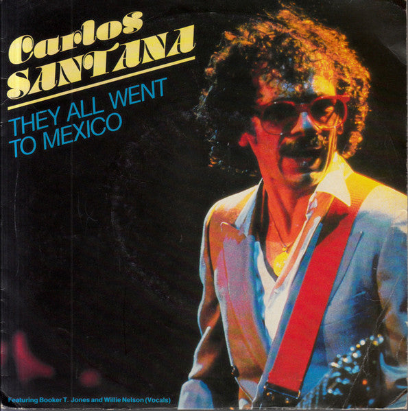 Carlos Santana - The all went to Mexico (7inch single)