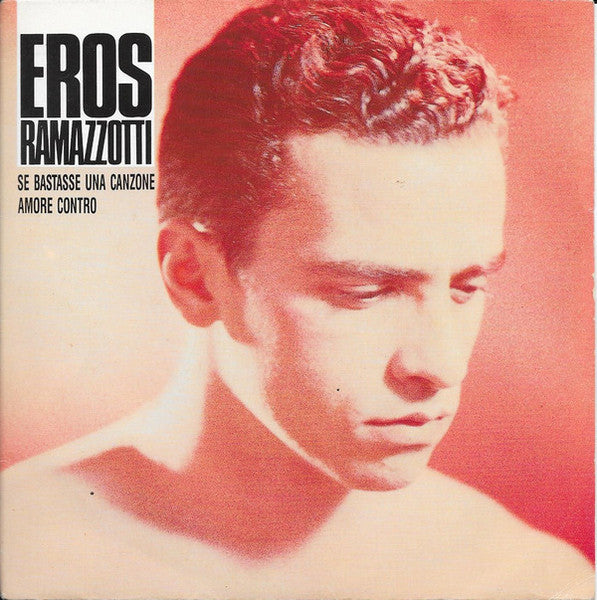 Eros Ramazzotti - Se bastasse una canzone (7inch single-Near Mint)