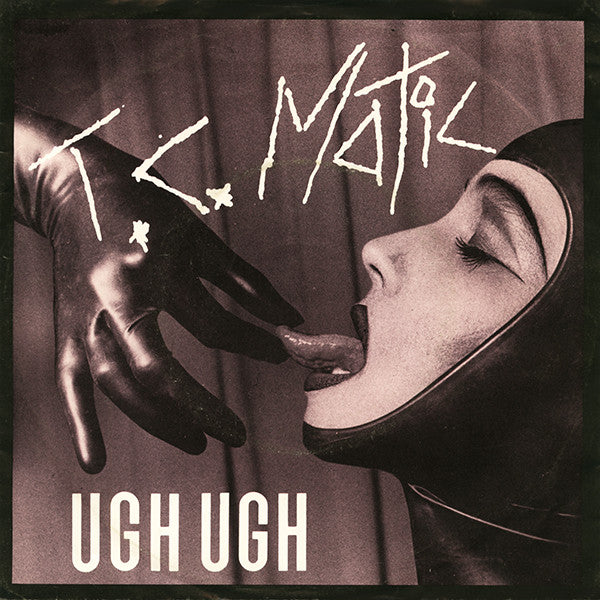 T.C. Matic - Ugh Ugh (7inch)