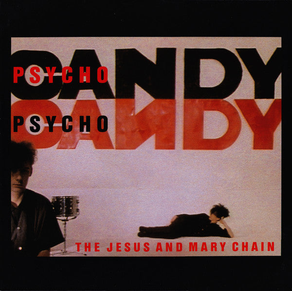 The Jesus and Mary Chain - Psychocandy