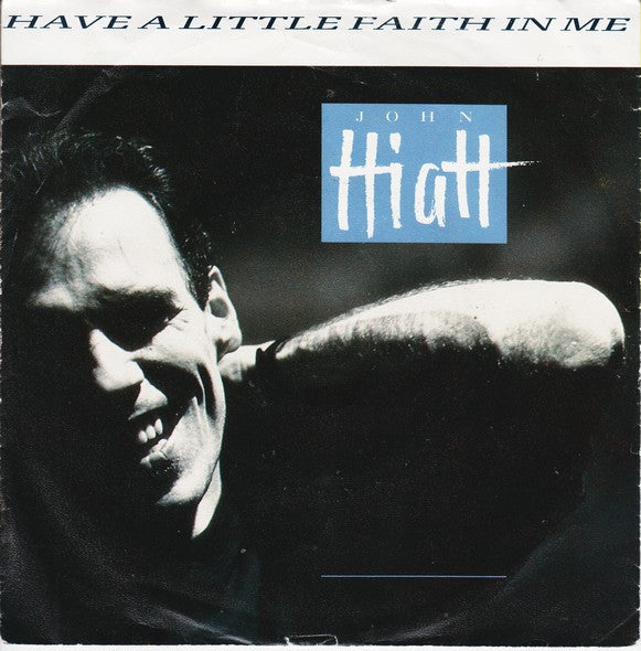 John Hiatt - Have a little faith in me (7inch single)