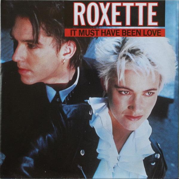 Roxette - It must have been love (7inch single)