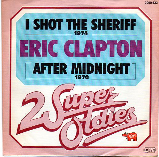 Eric Clapton - I shot the sheriff / After midnight (7inch)