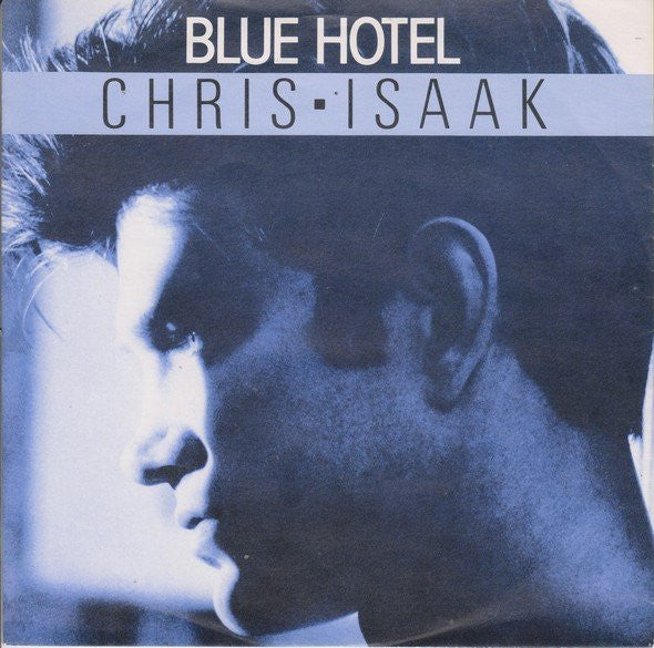 Chris Isaak - Blue Hotel (7inch single)