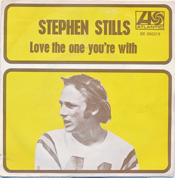 Stephen Stills - Love the one you're with (7inch single)