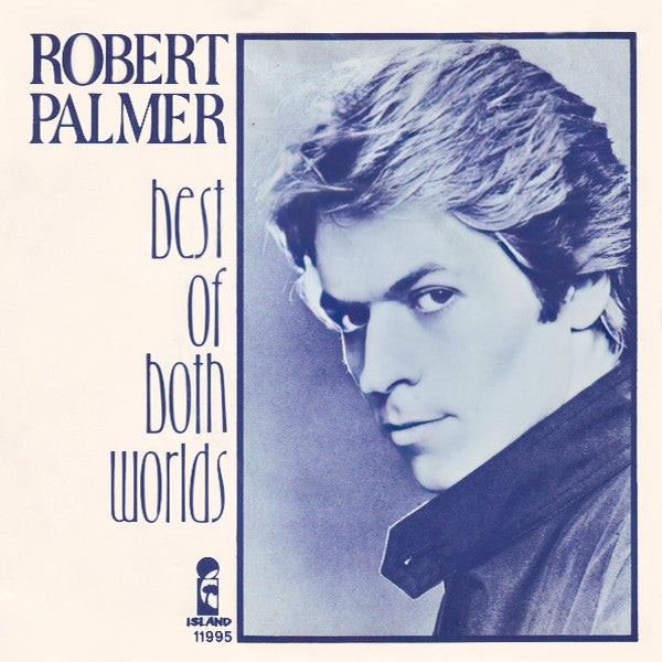 Robert Palmer - Best of both worlds (7inch single)