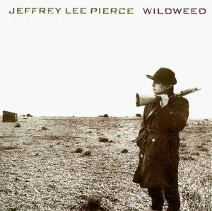 Jeffrey Lee Pierce - Wildweed