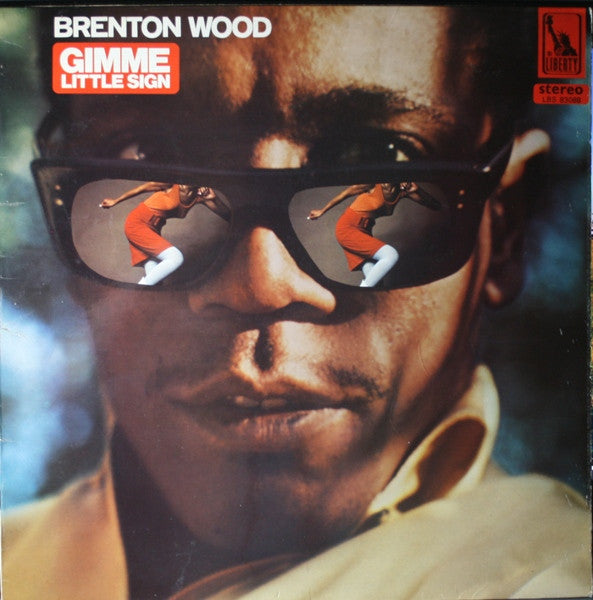 Brenton Wood – Gimme Little Sign