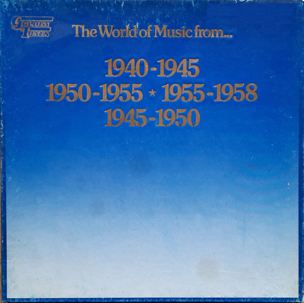 The World Of Music From... 1940-1945 1945-1950 ★ 1950-1955 1955-1958 (4LP box)