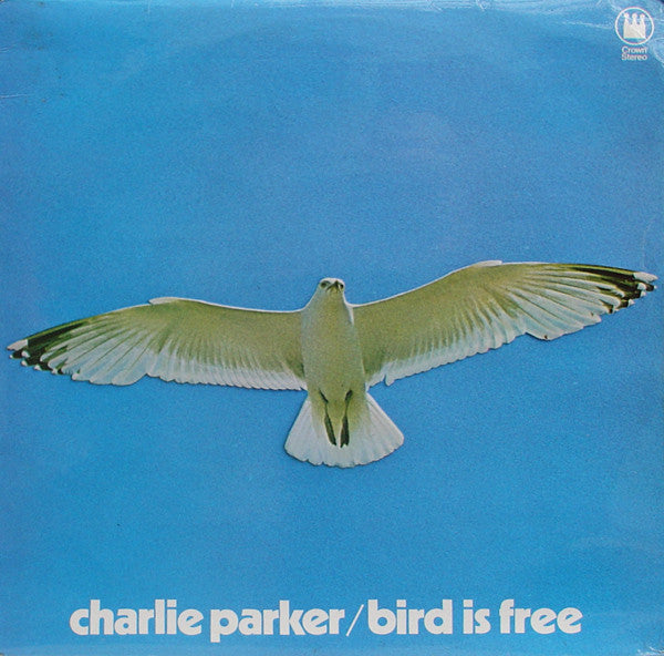 Charlie Parker - Bird is free