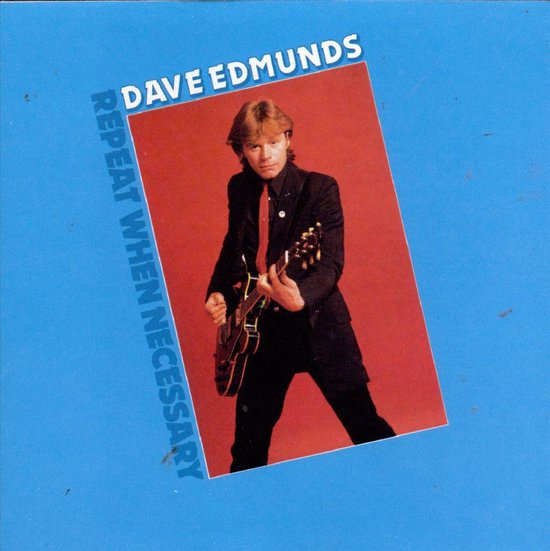 Dave Edmunds - Repeat when necessary