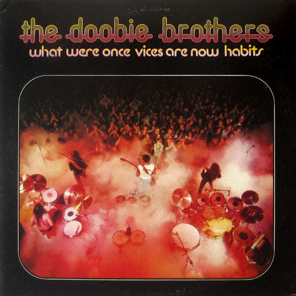 The Doobie Brothers - What were onde vices are now habits