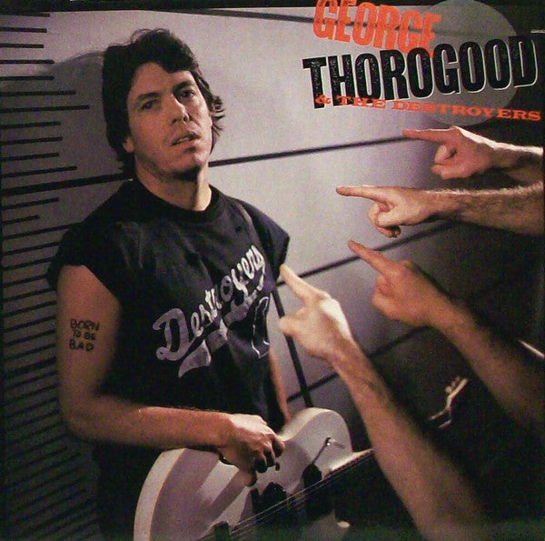 George Thorogood - Born to be bad