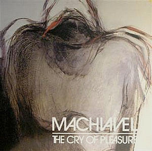 Machiavel - The cry of pleasure