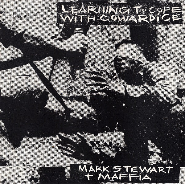 Mark Stewart & Maffia - Learning to cope with cowardice