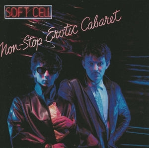 Soft Cell - Non Stop Erotic Cabaret (NEW)