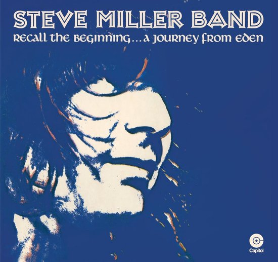 Steve Miller Band - Recall the Beginning...A journey from Eden