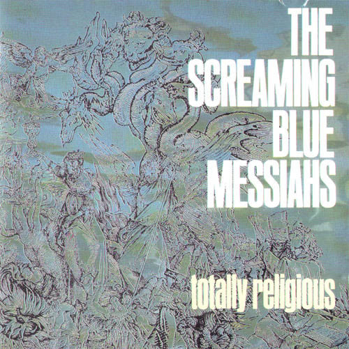 The Screaming Messiahs - Totally Religious