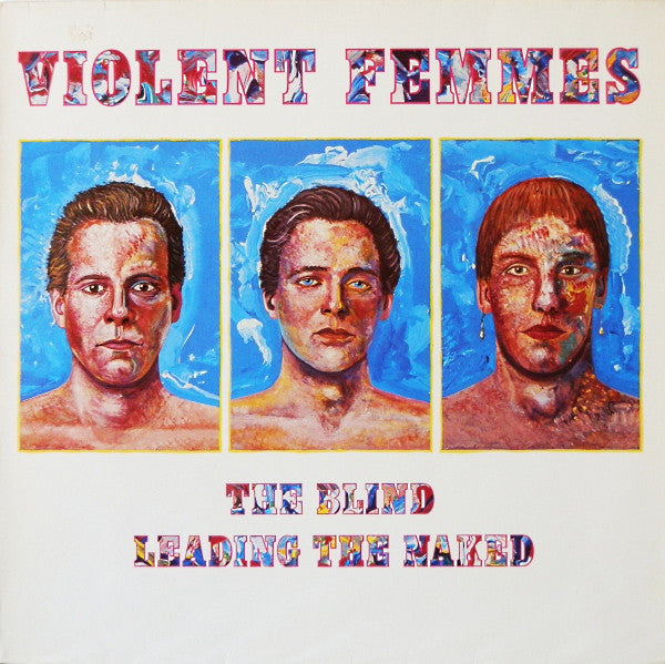 Violent Femmes - The Blind Leading The Naked