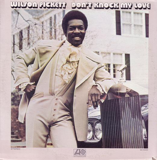 Wilson Pickett - Don't Knock My Love